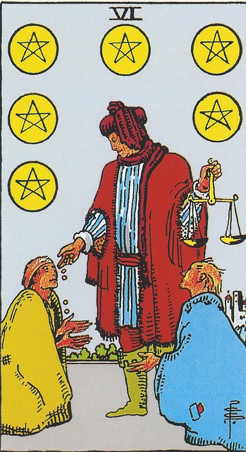 The 6 of Pentacles 
In the 6 of Pentacles card, you see an apparently affluent nobleman in a red cloak over a blue striped tunic with two figures kneeling at his feet as though in supplication.  He holds scales in his left hand, and his right hand appears to be dropping coins into the hands of one of the beggars.  Arranged around his head are 6 large golden pentacles – coins.  